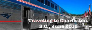 Read more about the article Traveling to Charleston, SC, June 2018