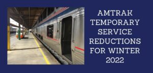 Amtrak Temporary Service Reductions for Winter 2022