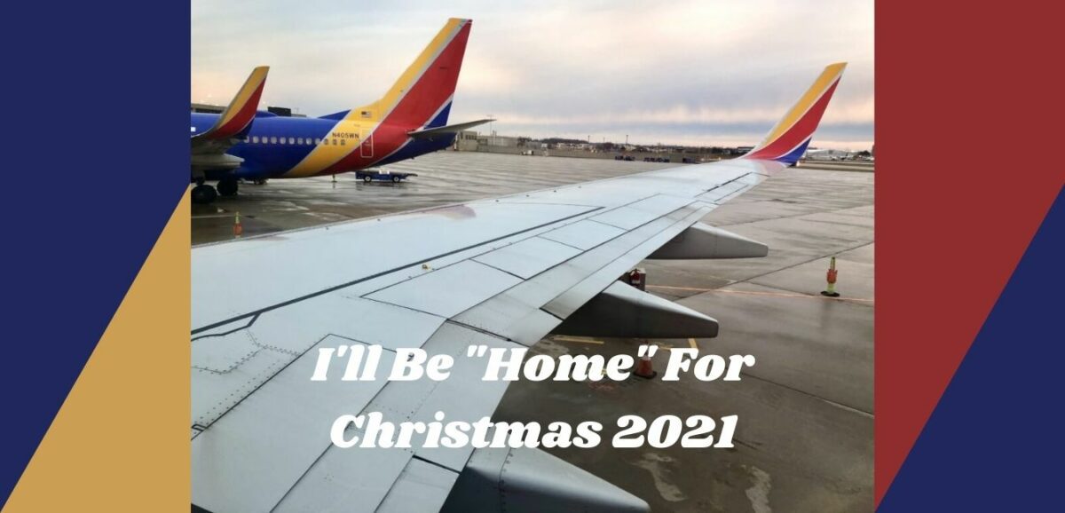 You are currently viewing I’ll Be “Home” For Christmas 2021