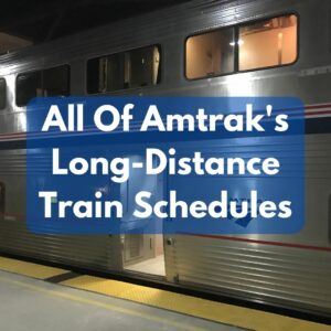 A Complete List of Amtrak Long-Distance Train Schedules