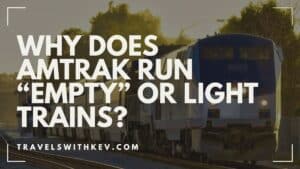 Why Does Amtrak Run “Empty” or Light Trains?