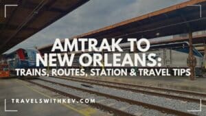 Amtrak to New Orleans: Trains, Routes, Station & Travel Tips