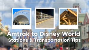 Amtrak to Disney World: Stations & Transportation Tips