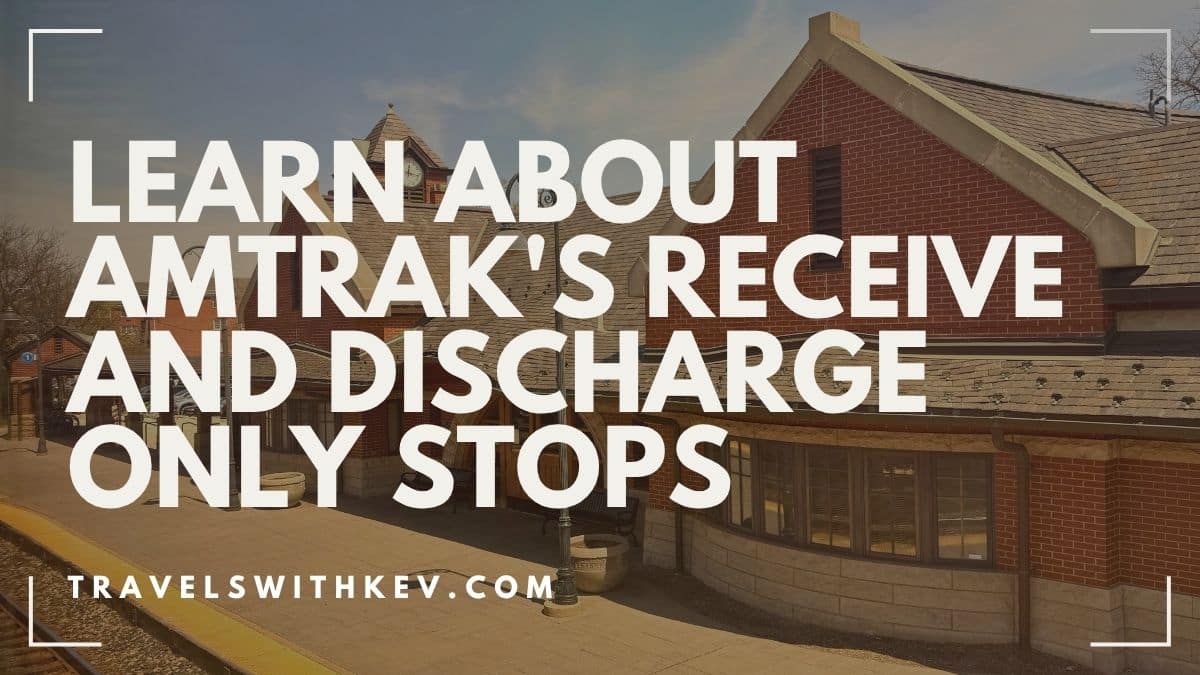 You are currently viewing Learn About Amtrak’s Receive and Discharge Only Stops