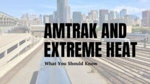 Amtrak and Extreme Heat: What You Should Know with a look at Chicago yard