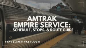 Amtrak Empire Service: Schedule, Stops, & Route Guide