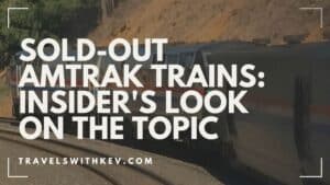 Sold-Out Amtrak Trains: Insider’s Look at the Topic
