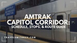 Amtrak Capitol Corridor: Schedule, Stops, & Route Guide