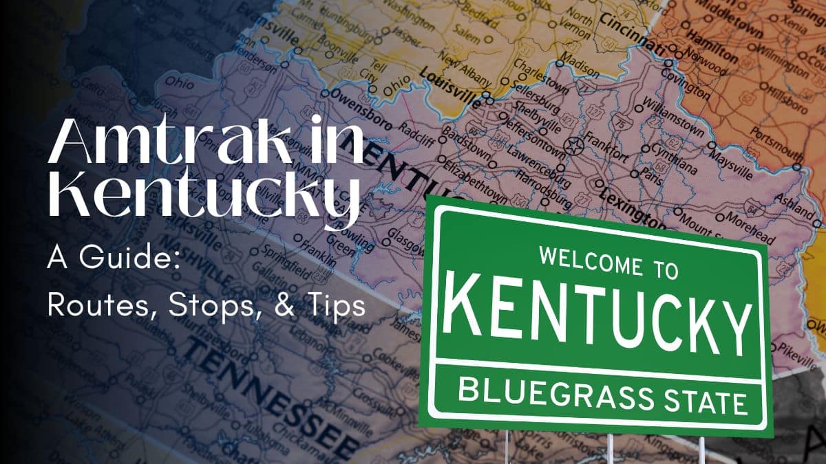 You are currently viewing Amtrak in Kentucky: Routes, Stations, & Tips