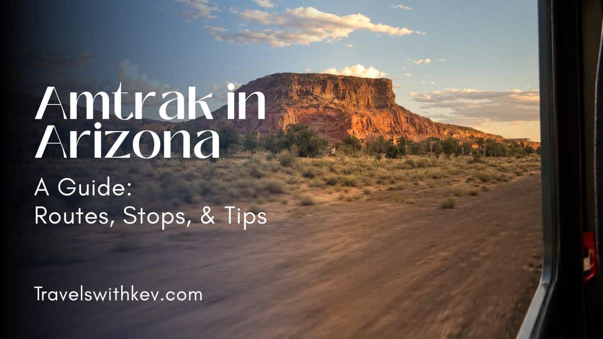 You are currently viewing Amtrak in Arizona: Routes, Stations, & Tips